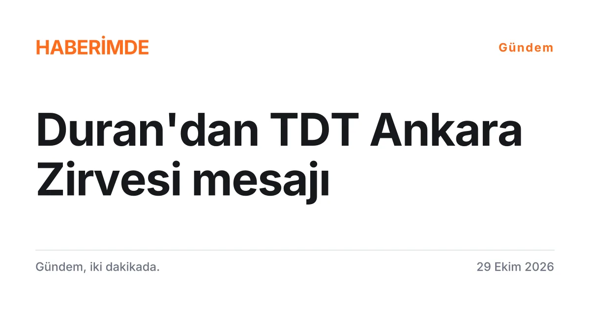 İletişim Başkanı Duran'ın TDT Ankara Zirvesi paylaşımını anlatan tipografik haber kartı